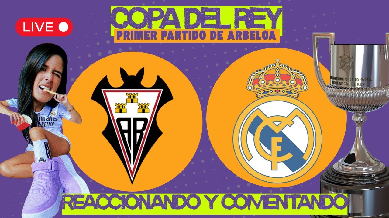 ALBACETE vs REAL MADRID - COPA DEL REY  Y PRIMER PARTIDO DE ARBELOA - REACCIONANDO Y COMENTANDO