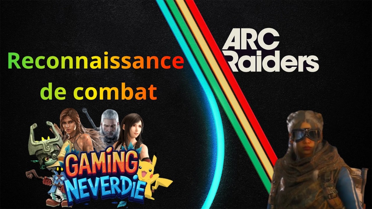 Arc raiders Reconnaissance de combat