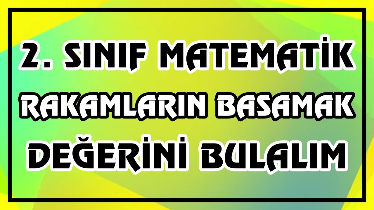 2. Sınıf Matematik - Rakamların Basamak Değerini Bulalım | Canlı ve Ayrıntılı Anlatım