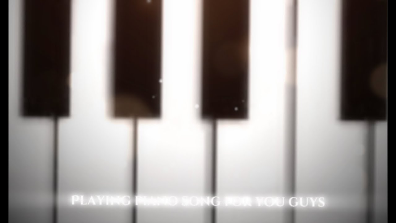 Piano songs for you!