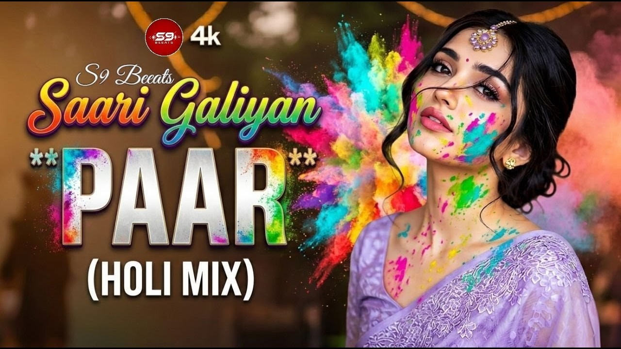 Saari Galiyan Paar (Holi Mix) | New Holi Song 2026 | S9 Beeats