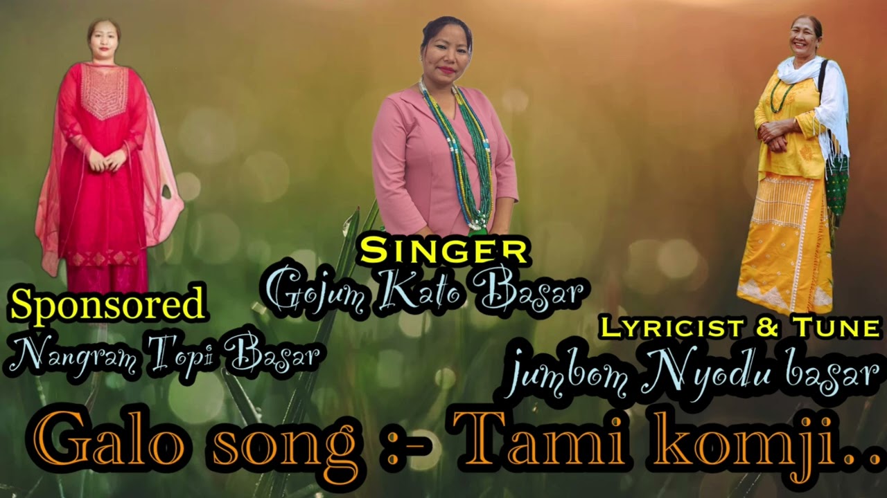 Galo song:- Tami komji || Singer Gojum Kato Basar