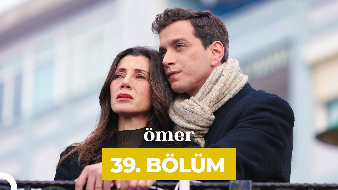 &Ouml;mer Dizisi 39. B&ouml;l&uuml;m