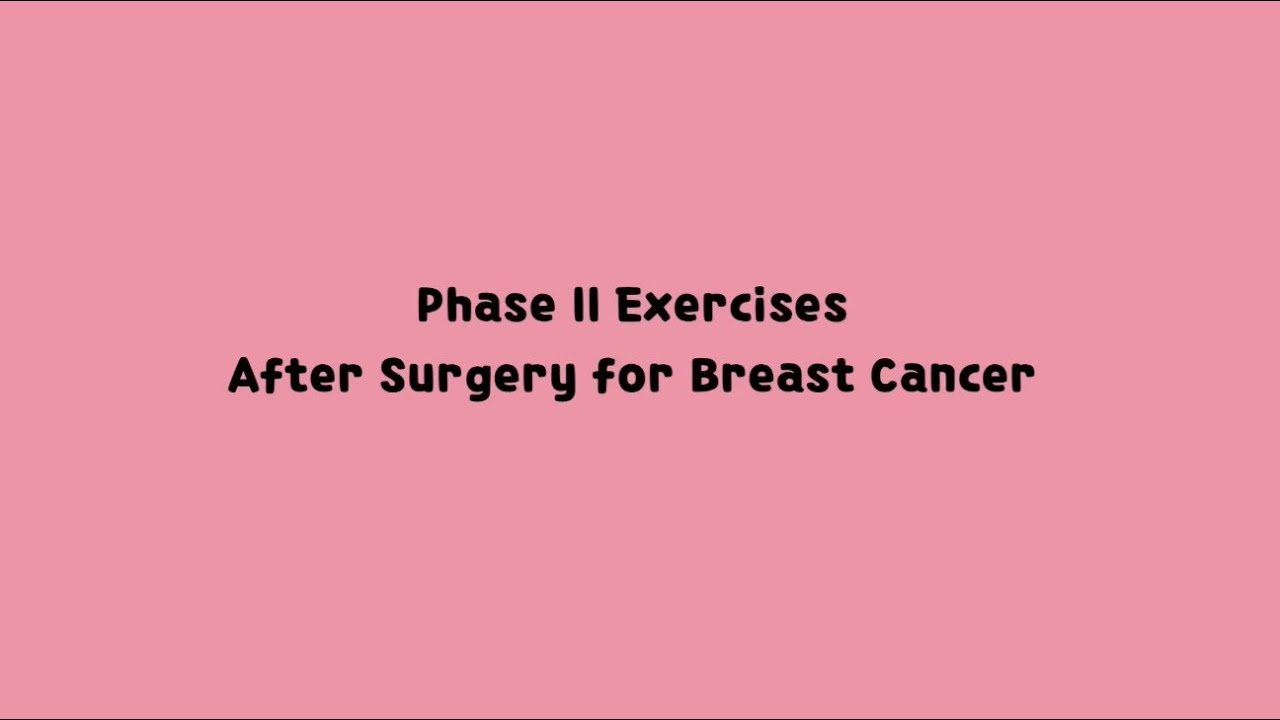 Phase II Exercises after surgery for Breast Cancer