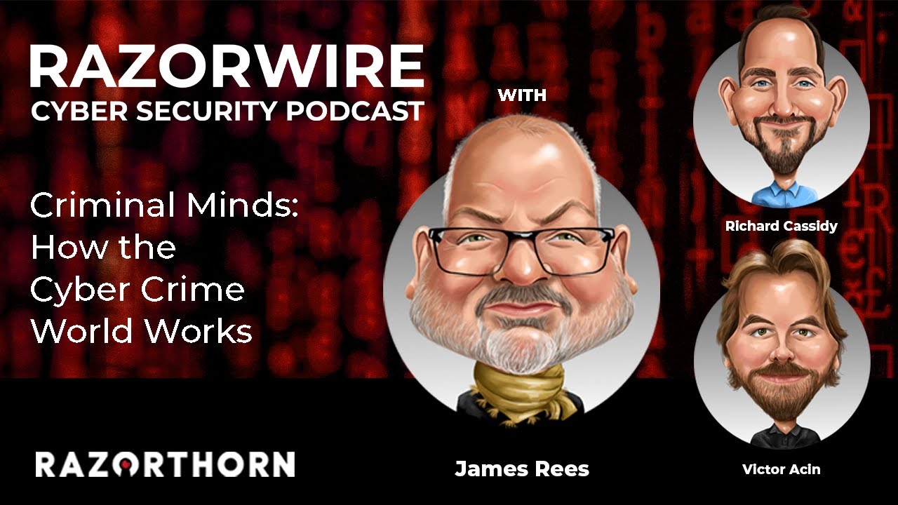 How the Cyber Crime World Works | Razorwire Podcast