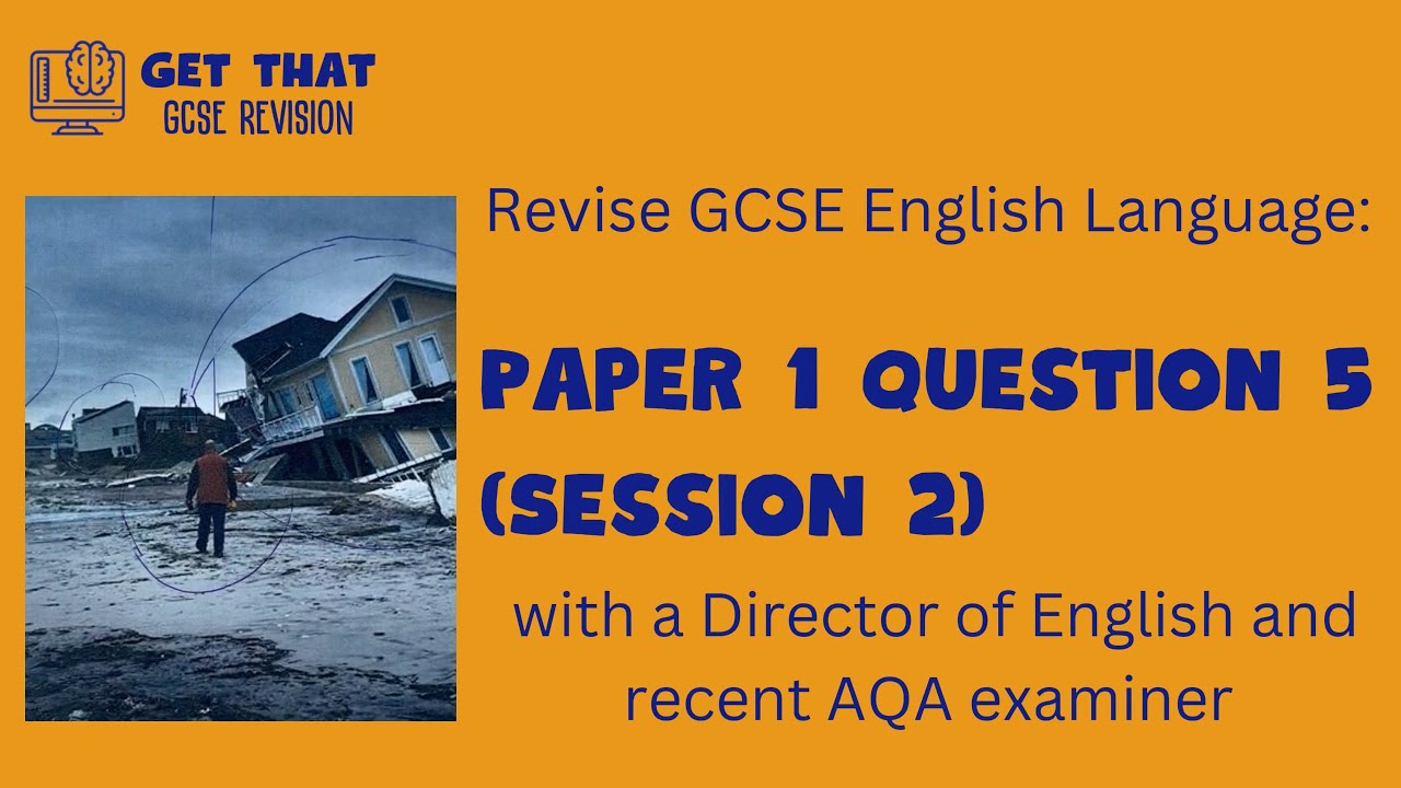 AQA GCSE English Language, Paper 1, Question 5, Session 2