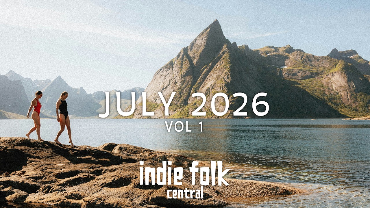 New Indie Folk: July 2026 Vol. 1 (29 Tracks / NO AI)