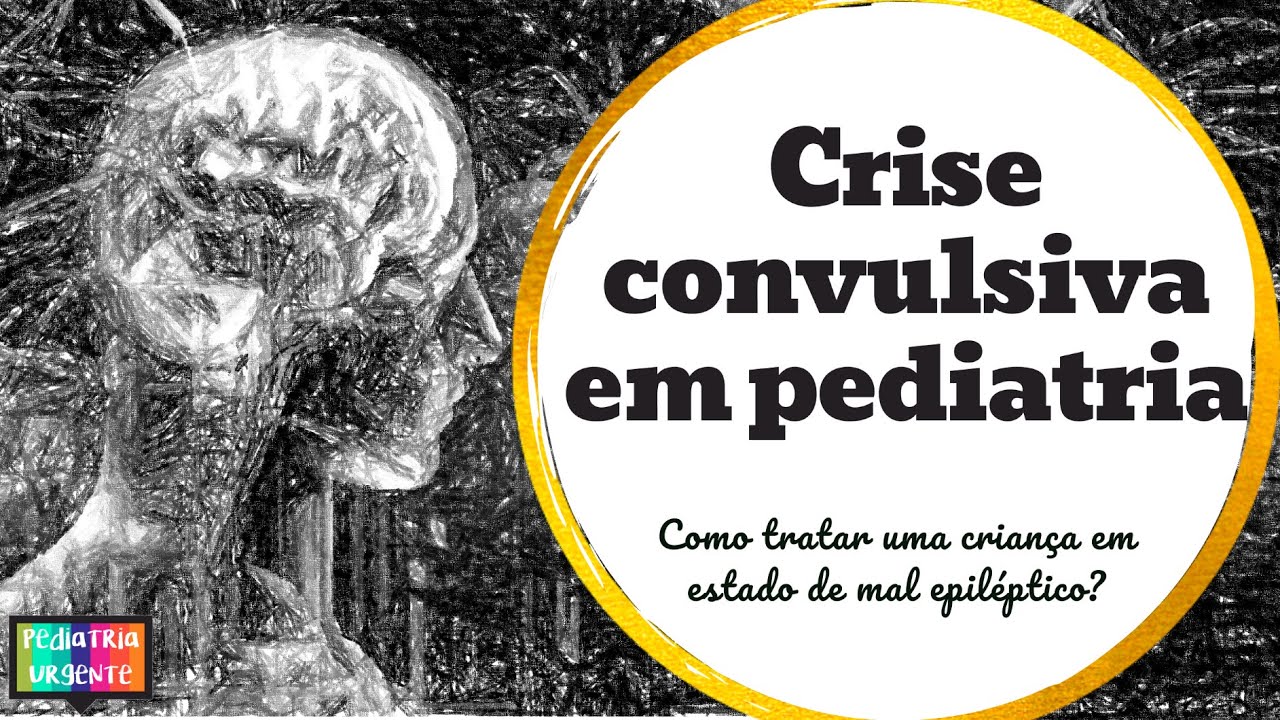 Manejo clínico da crise convulsiva em pediatria: do suporte ao estado de mal epiléptico refratário
