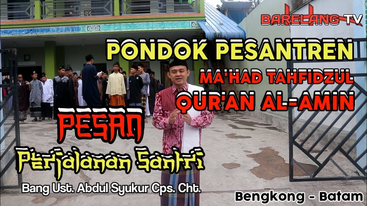 PERJALANAN SANTRI EP. 6 - PONDOK PESANTREN MA'HAD TAHFIDZUL QUR'AN AL-AMIN || PESAN