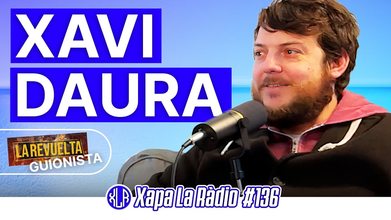 XAVI DAURA | Xapa La R&agrave;dio #136