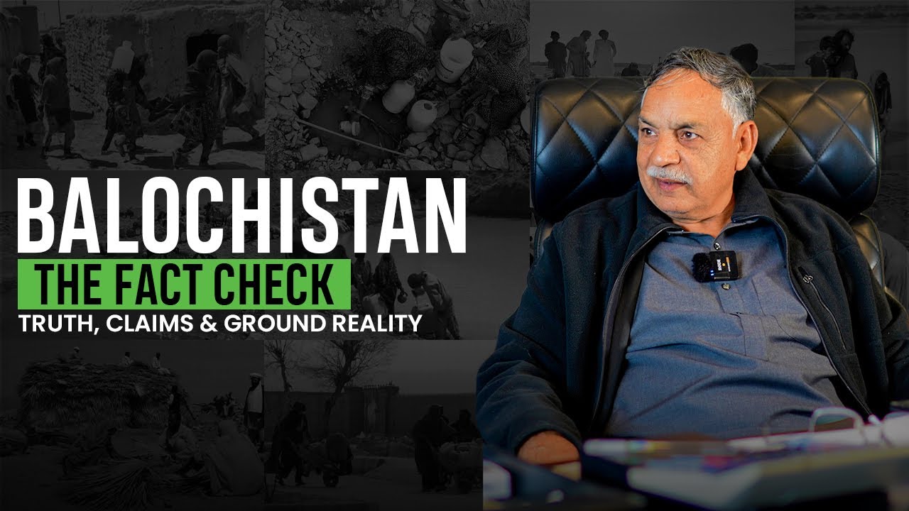 Balochistan: The Fact Check | Truth, Claims & Ground Reality