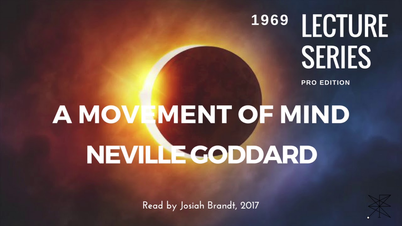 Neville Goddard: A Movement of Mind Read by Josiah Brandt - HD - [Full Lecture]