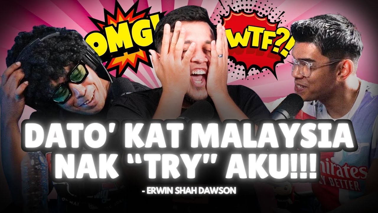 Episode #632 |  DATO NAK TRY AKU KAT MALAYSIA - ERWIN SHAH DAWSON