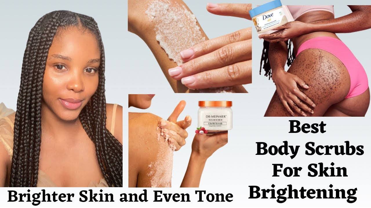 BRIGHTEN AND EVEN OUT YOUR SKIN TONE WITH THESE AFFORDABLE BODY SCRUBS