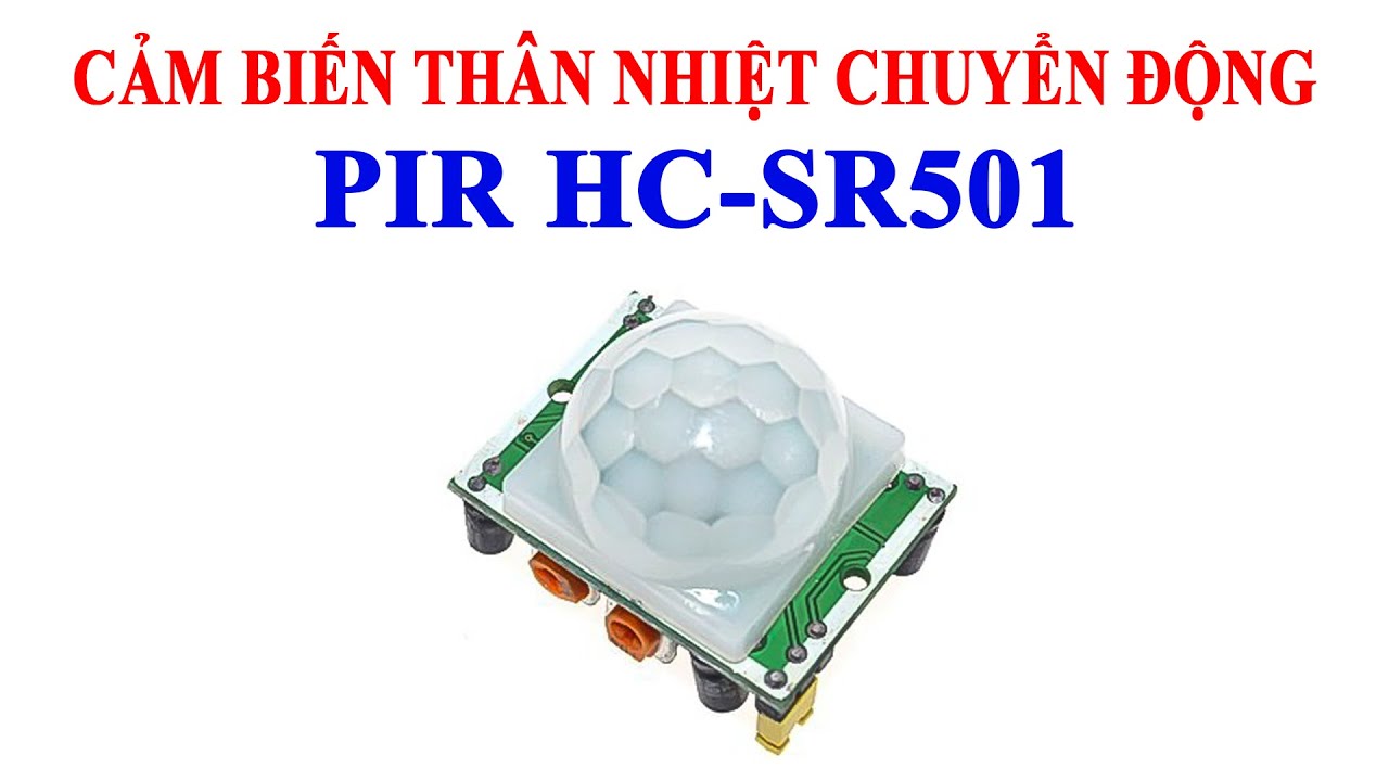 Arduino | Cảm biến thân nhiệt chuyển động PIR SR501