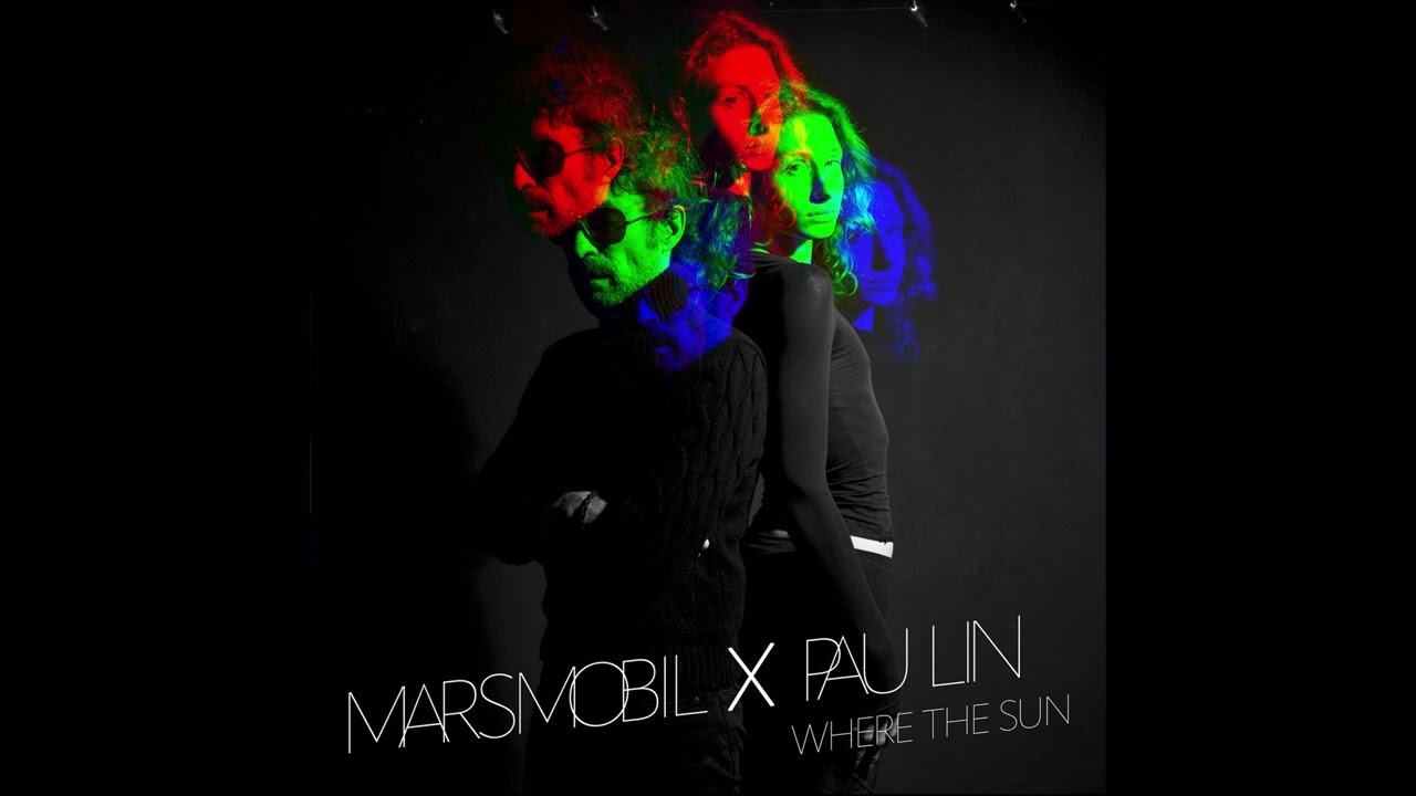 Marsmobil x Pau Lin -  Where The Sun