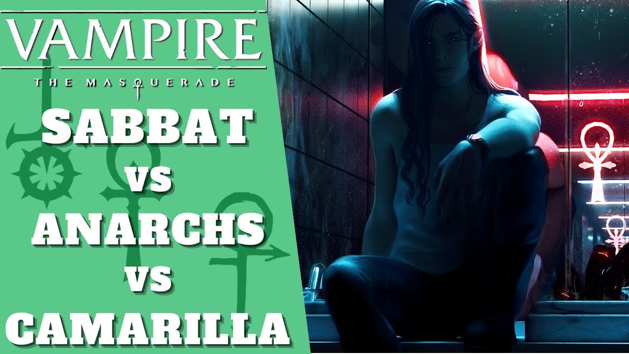 Vampire Sects Overview - Sabbat, Camarilla, Anarchs