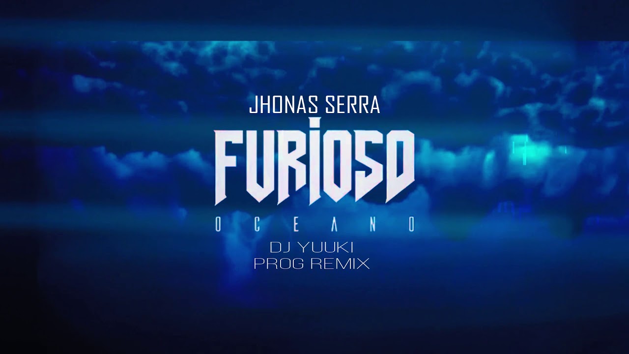 Jhonas Serra - Furioso Oceano (DJ Yuuki Prog Remix)