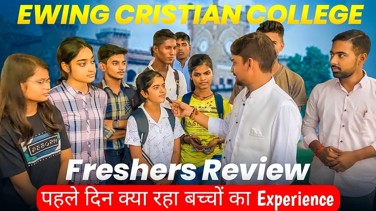 Ewing Christian College Freshers Review | What Was the Students' Experience on Day One? | Allahab...