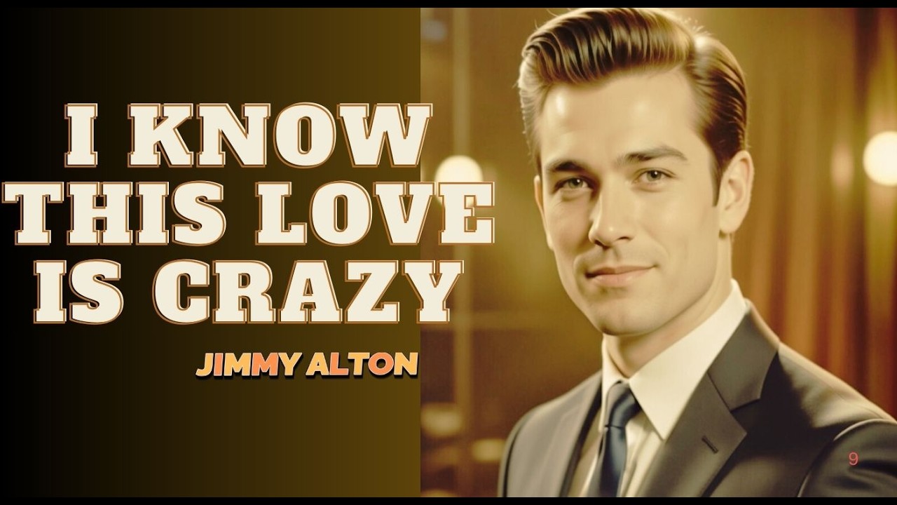I KNOW THIS LOVE IS CRAZY | Jimmy Alton's Music | AI Crooner | 1960s Vintage Love Song