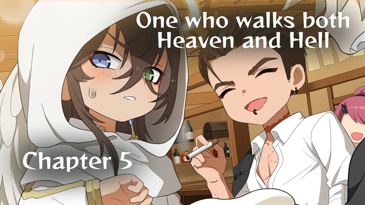 One who walks both Heaven and Hell | Chapter 5 | What in Hell is Bad? 