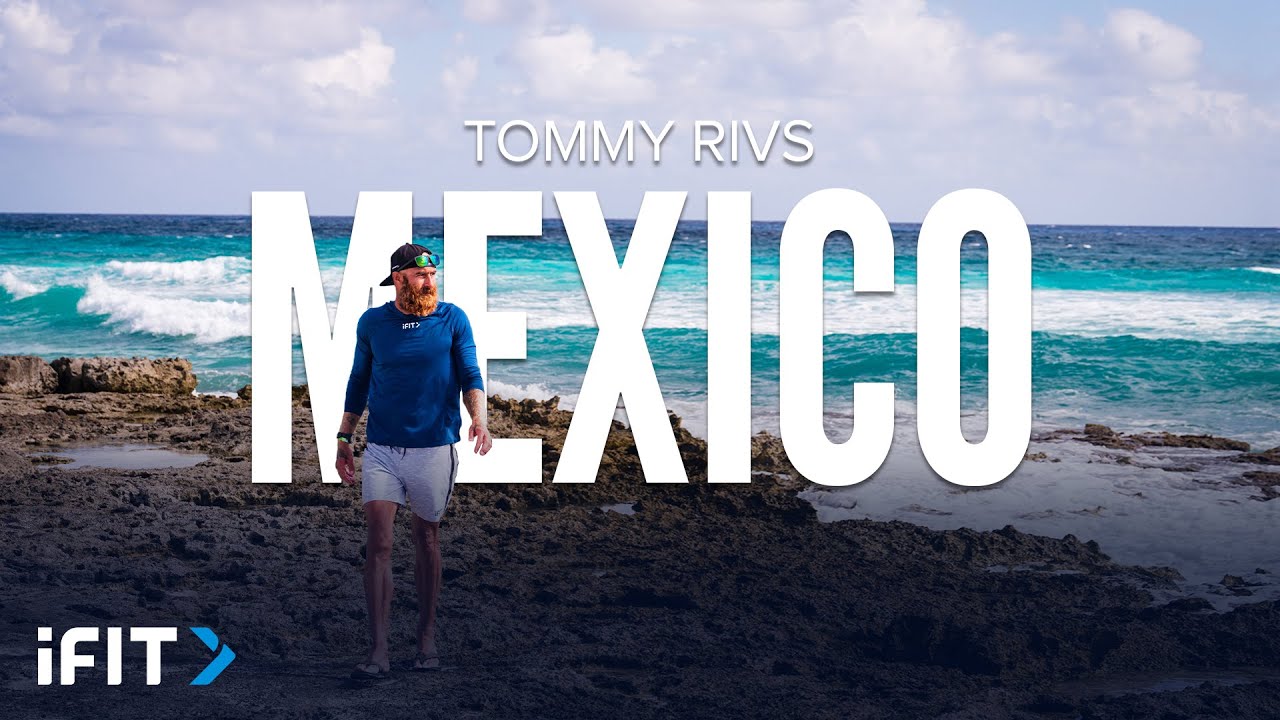 iFIT Road to Recovery Part 1: Mexico with Tommy Rivs