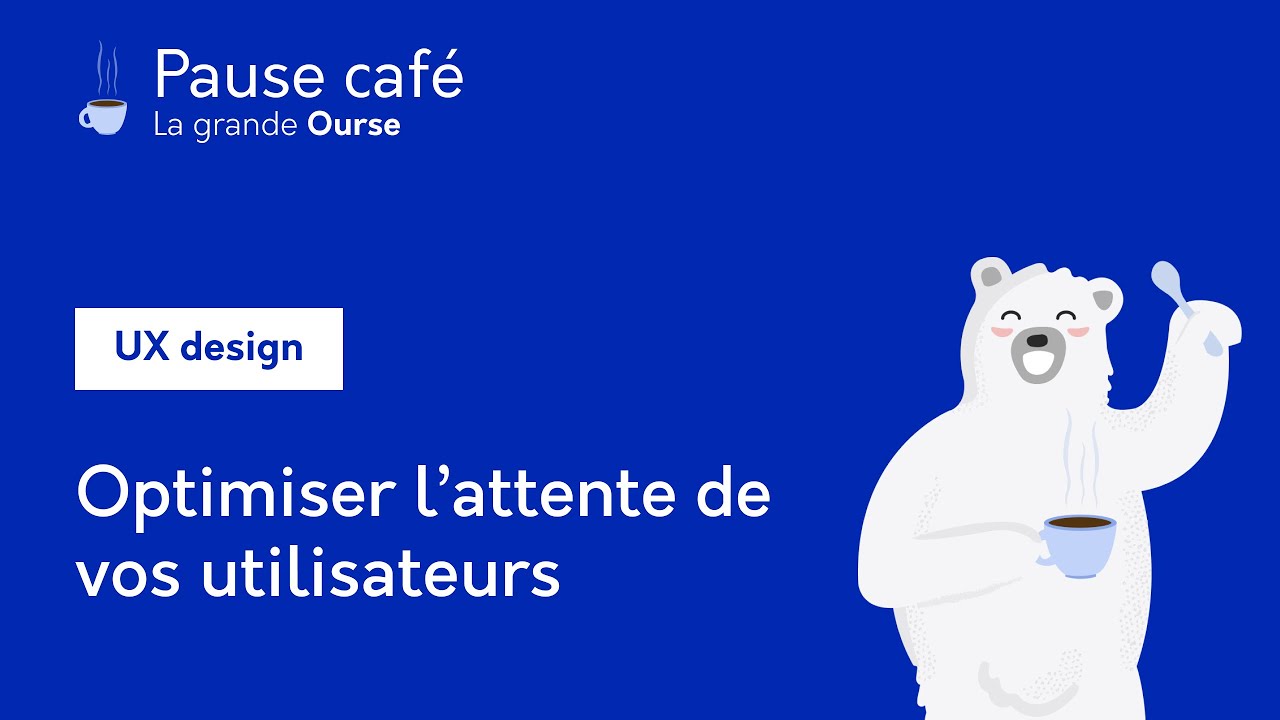☕️ Pause Café - UX Design - Optimiser l'attente de vos utilisateurs