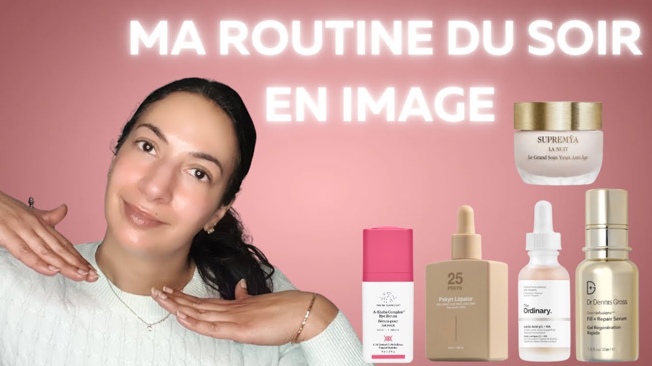 MA ROUTINE DU SOIR : anti-âge, anti taches et contour des yeux