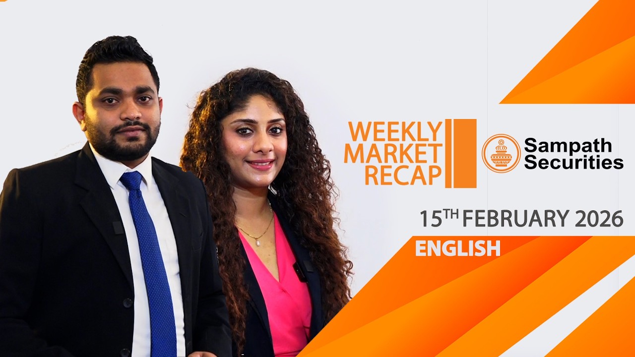 Welcome to this week's Sampath Securities Weekly Market Recap – 15th February 2026