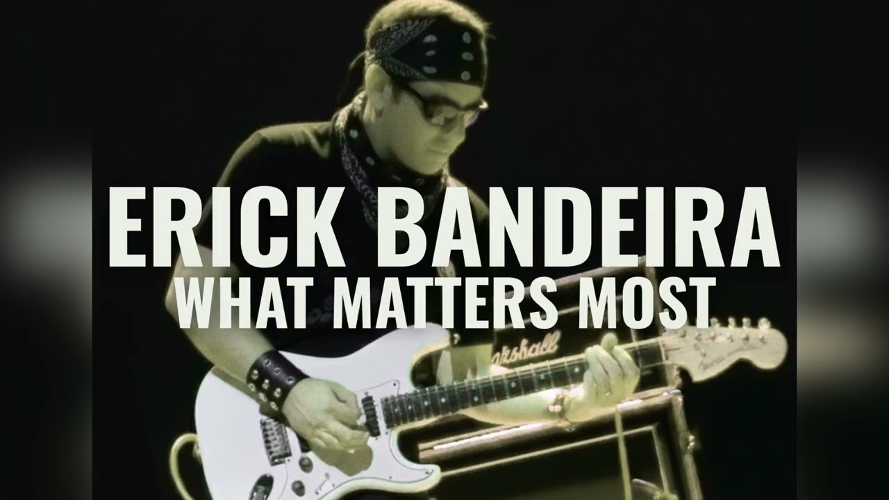 WHAT MATTERS MOST by ERICK BANDEIRA
