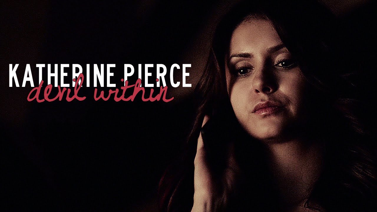 Katherine Pierce || Devil Within