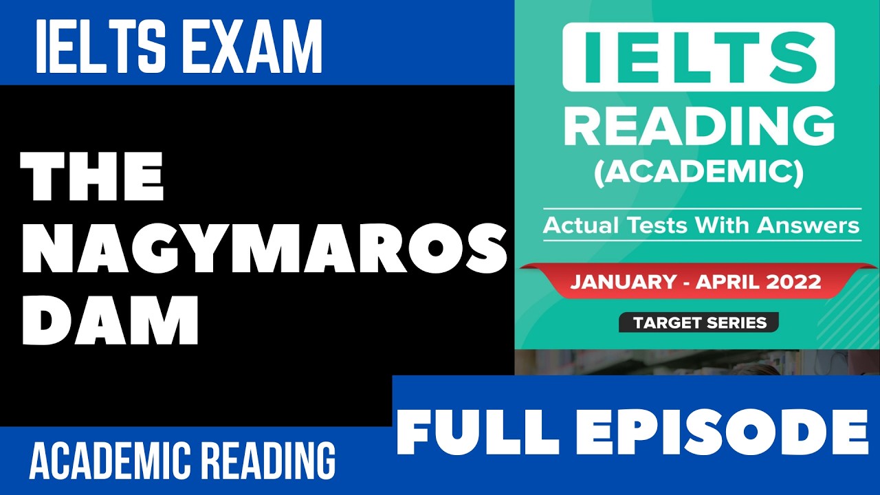 IELTS academic 2022 - reading - The Nagymaros Dam  - full episode