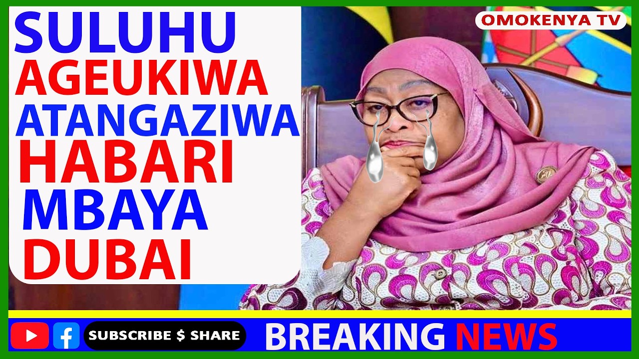 Suluhu Ashindwa Pa Kujificha Amesukumiwa Habari Mbaya Hatari Dubai