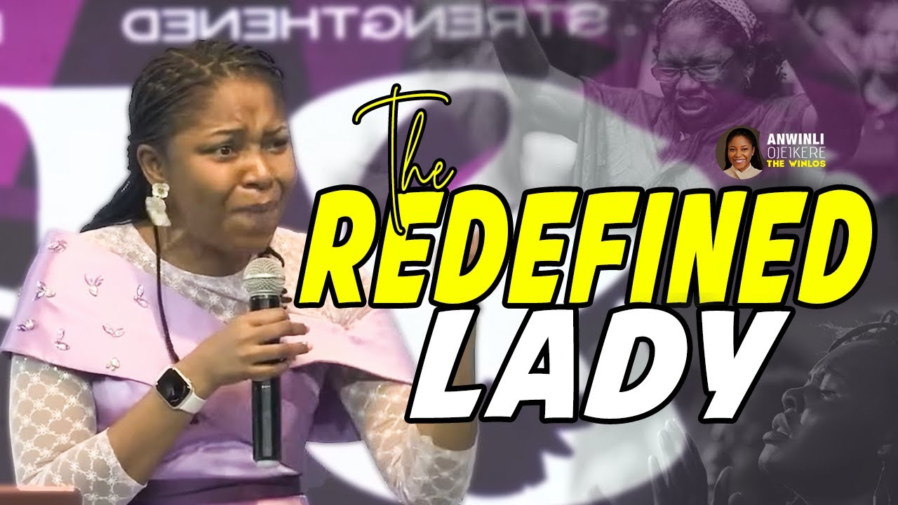 THE REDEFINED LADY || ANWINLI OJEIKERE || THE WINLOS