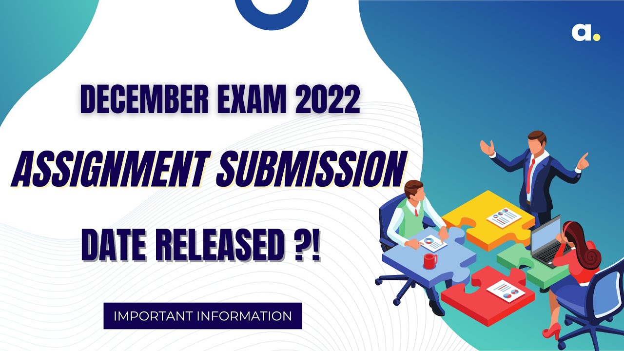 [ Dec 2022 Exam ] IGNOU Assignment Date released | Important