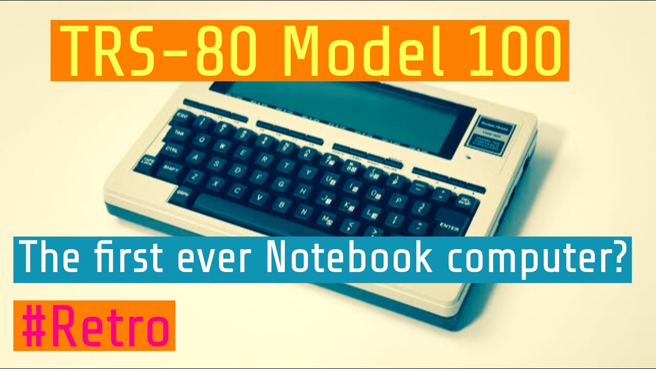 TRS-80 Model 100 - The first notebook computer you've never heard of!