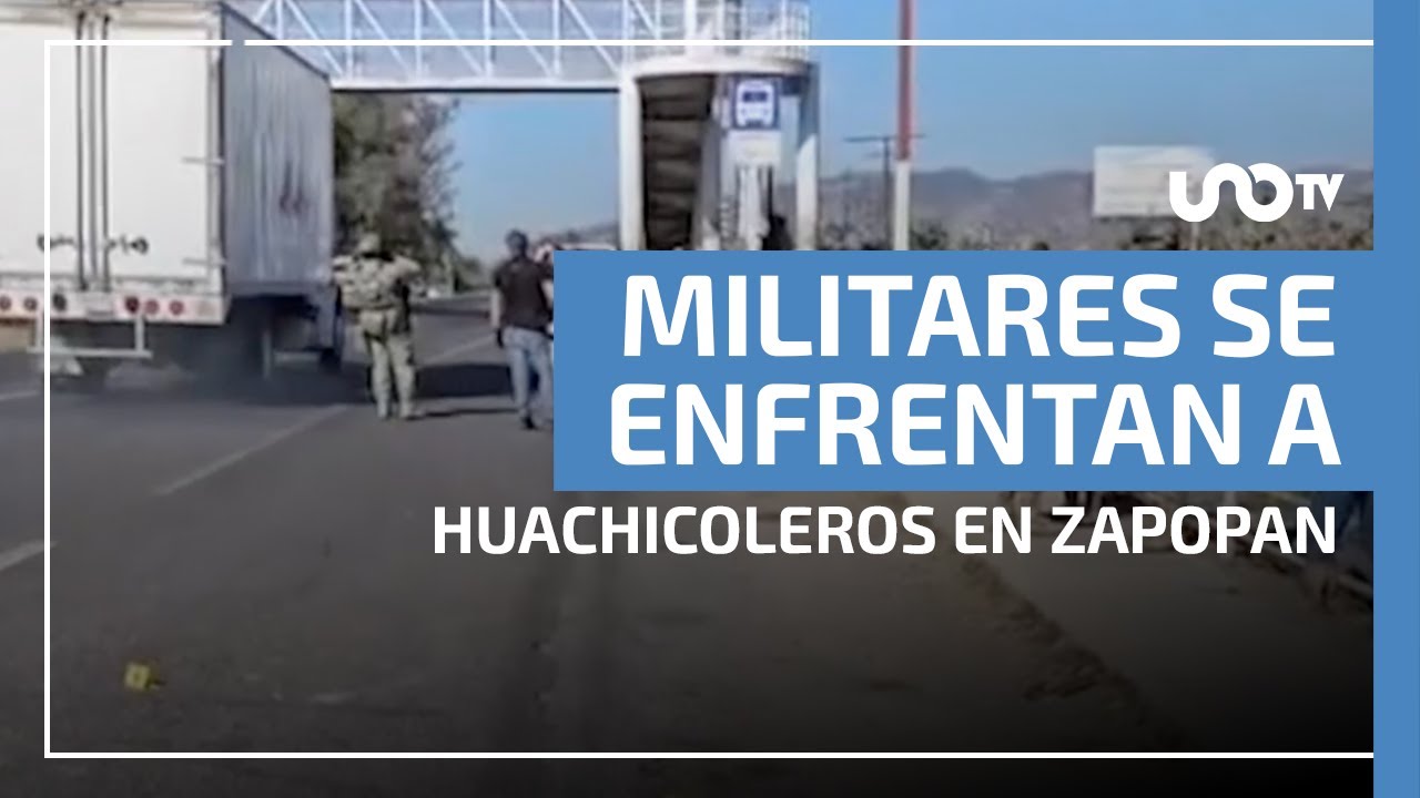 Militares se enfrentan a presuntos huachicoleros en Zapopan