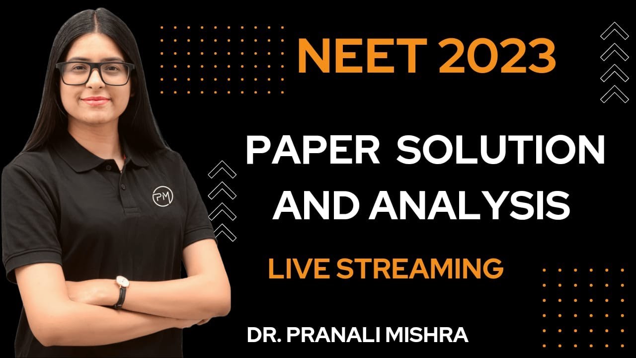 NEET 2023 Paper Discussion and Detailed Solutions | Complete Analysis | Dr. Pranali Mishra #neet2023