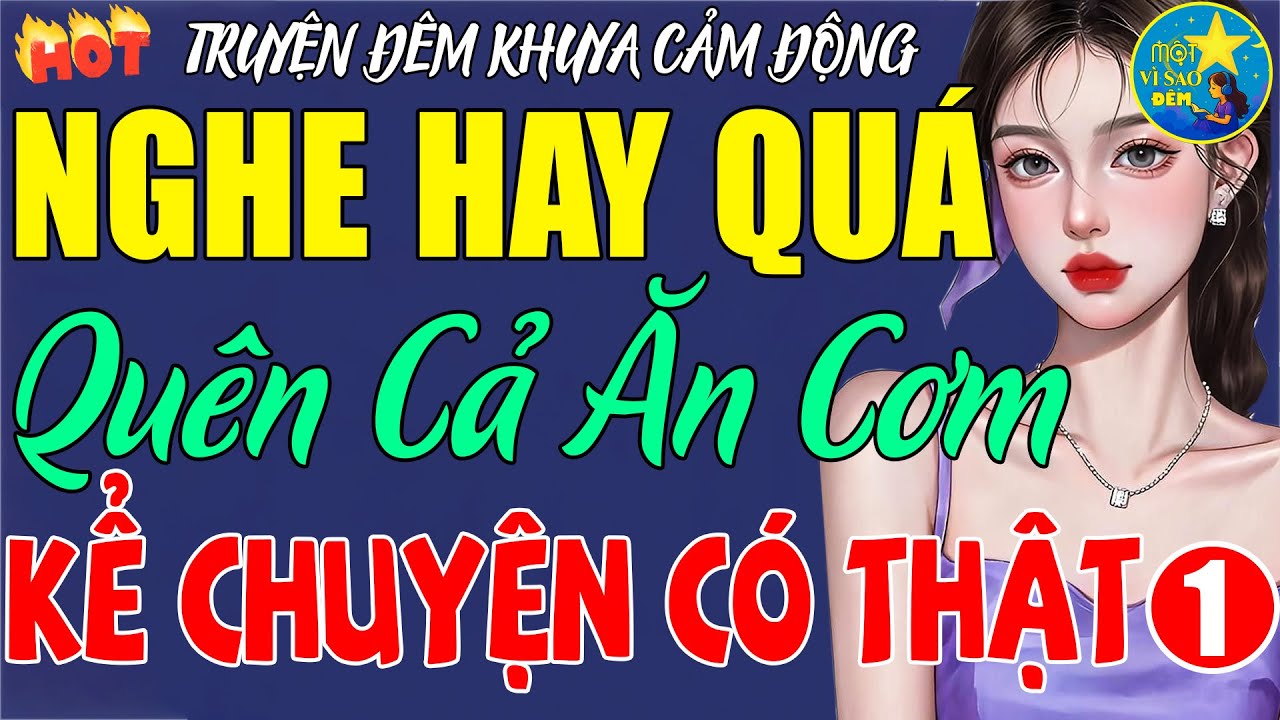 [MỚI 2025] Chuyện Thực Tế Có Thật -Câu chuyện hay nhất từng nghe – Kể Đêm Khuya Nghe Là Nghiện!