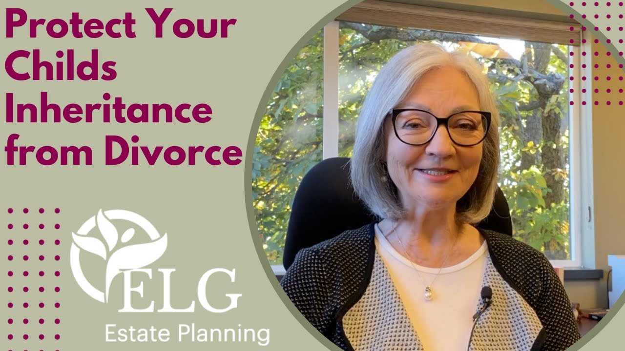Protect Your Childs Inheritance from Divorce
