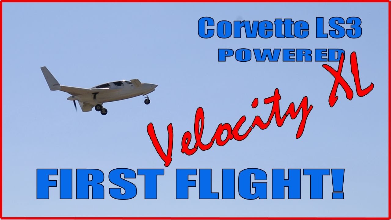 ПЕРВЫЙ ПОЛЕТ сборного самолета VELOCITY на базе двигателя Chevy LS3!