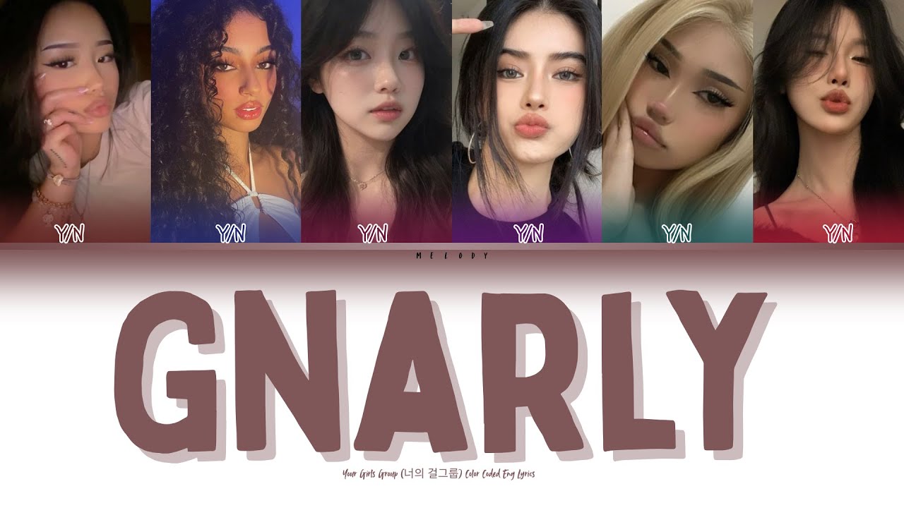 Your Girl Group - Gnarly || 6 members || (Colored Coded Eng Lyrics)