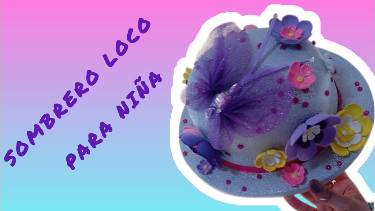 SOMBRERO LOCO PARA NIÑA 👧🏻🌸🌺(primaveral) 👒🤪🏵️