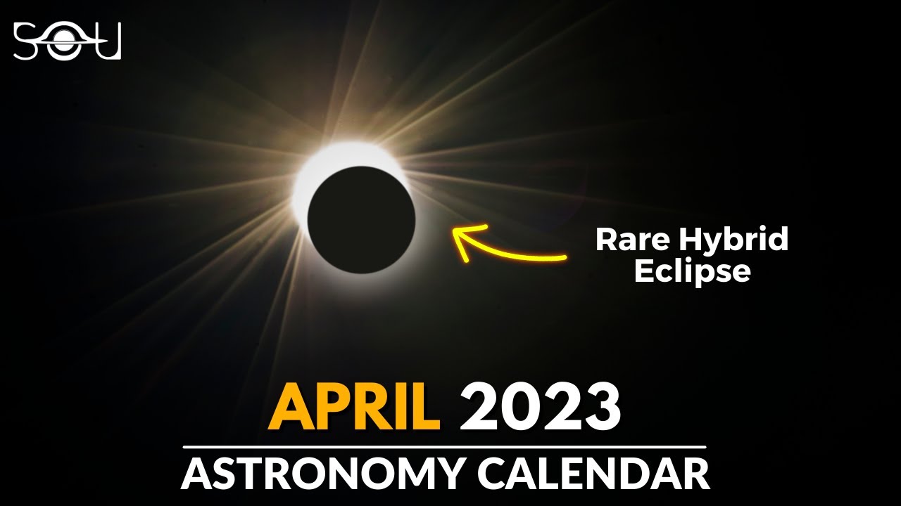 Don't Miss These Astronomy Events In April 2023 | Hybrid Eclipse | Lyrid Meteor Shower | Pink Moon