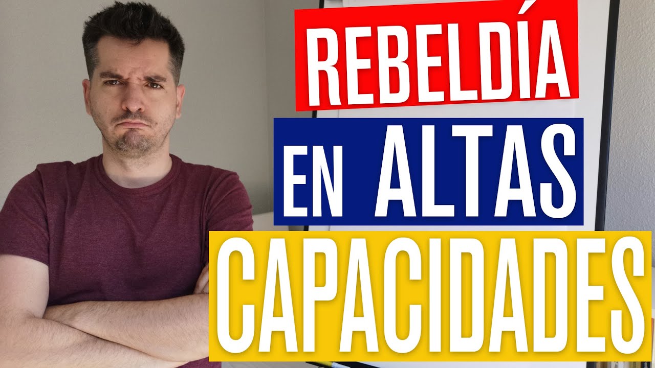 ALTAS CAPACIDADES: Por qué se rebelan tanto los niñ@s | Inteligencia, Superdotación, alto CI