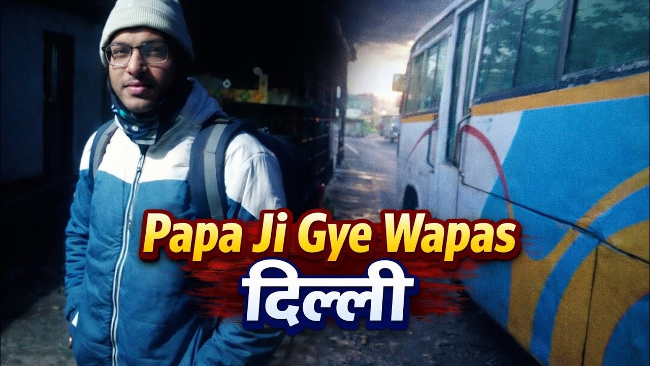 Papa Ji Gye Wapas दिल्ली 