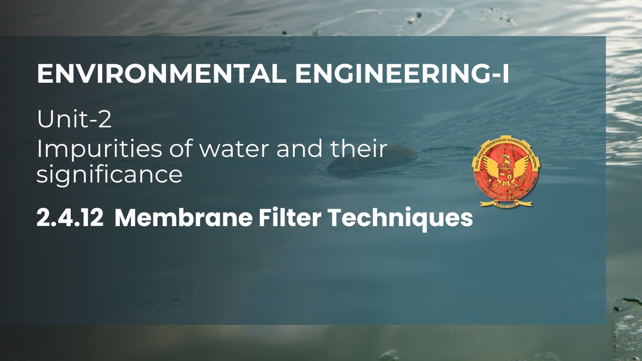 2.4.12 Membrane Filter Techniques | CE602 |