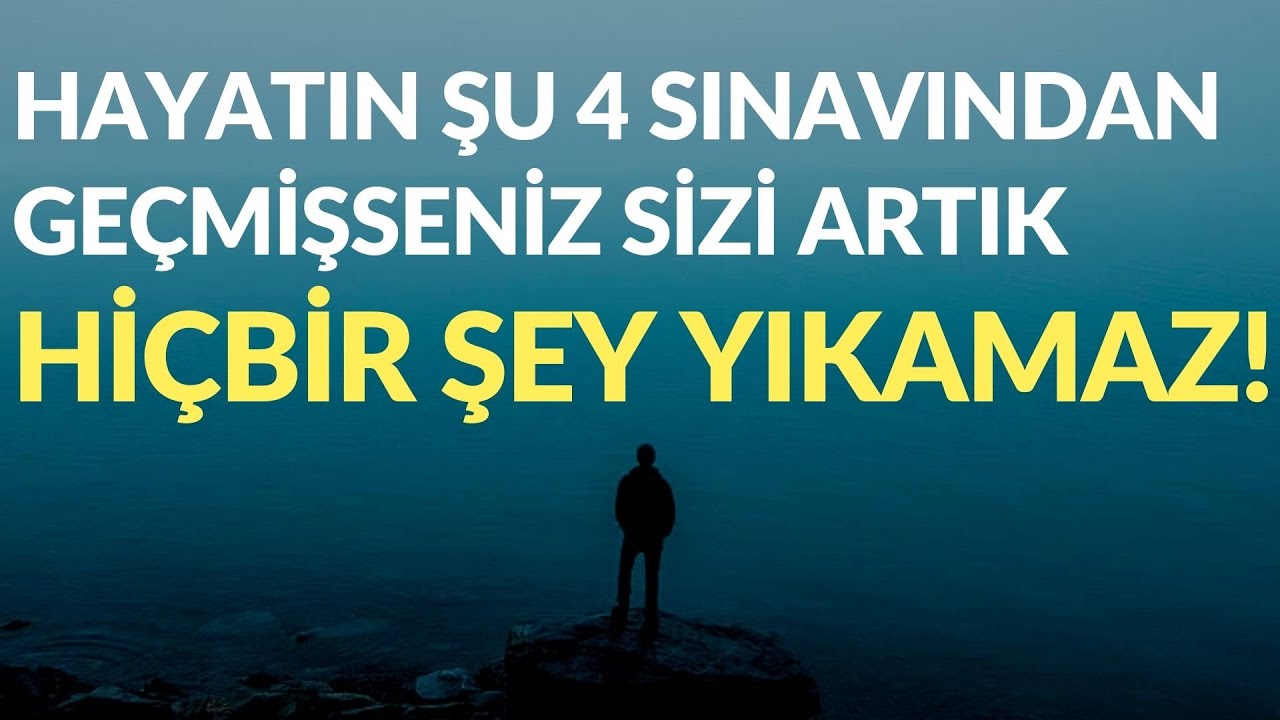 Hayatın Şu 4 Sınavından Alnınızın Akıyla Geçmişseniz Sizi Artık Hiçbir Şey Yıkamaz!