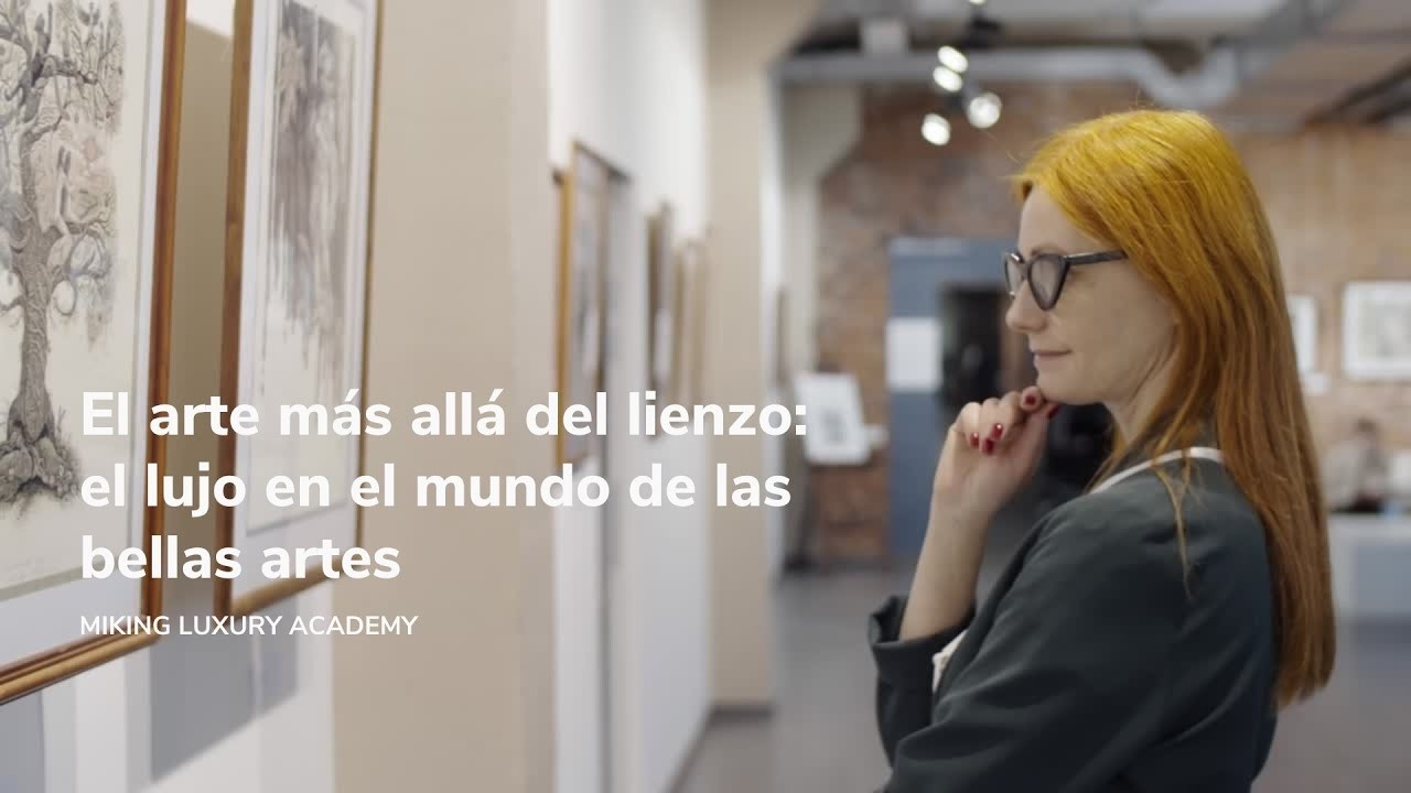El arte más allá del lienzo: el lujo en el mundo de las bellas artes | MIKING LUXURY GOODS