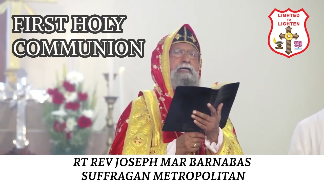 FIRST HOLY COMMUNION SERVICE | RT REV JOSEPH MAR BARNABAS SUFFRAGAN METROPOLITAN |